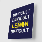 "Moeilijk, moeilijk, lemon, moeilijk" Vierkante Klok (Hoek)