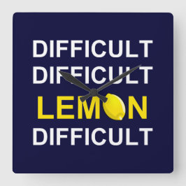 "Moeilijk, moeilijk, lemon, moeilijk" Vierkante Klok