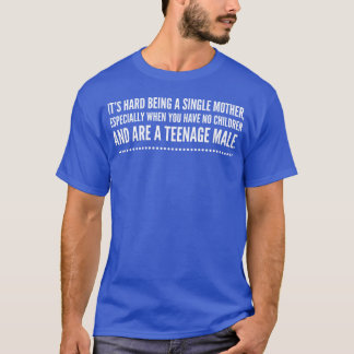 Moeilijk om een alleenstaande moeder te zijn t-shirt