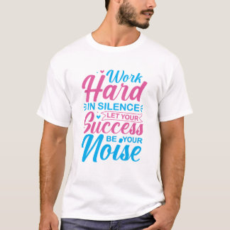 Moeilijk werken in stilte Motiverende quote T-shirt