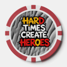 "Moeilijke tijden creëren helden" typografie uitsp Poker Chips