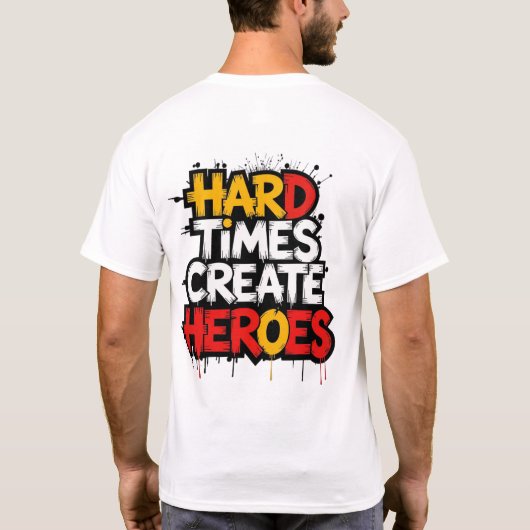 "Moeilijke tijden creëren helden" typografie uitsp T-shirt (Achterkant)