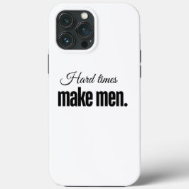 Moeilijke tijden maken mannen. Case-Mate iPhone case
