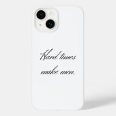 Moeilijke tijden maken mannen. Case-Mate iPhone case (Achterkant)