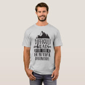 Moeilijke wegen leiden tot een mooie bestemming t-shirt (Voorkant volledig)