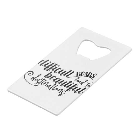 Moeilijke wegen leiden tot prachtige bestemmingen creditkaart flessenopener (Achterkant Gekanteld)