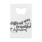 Moeilijke wegen leiden tot prachtige bestemmingen creditkaart flessenopener (Achterkant)