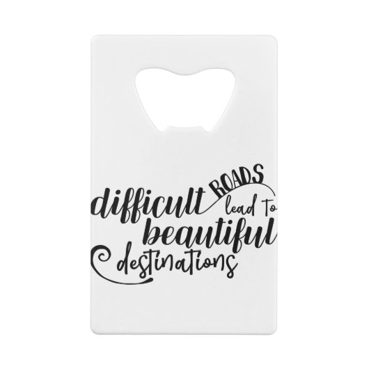Moeilijke wegen leiden tot prachtige bestemmingen creditkaart flessenopener (Achterkant)