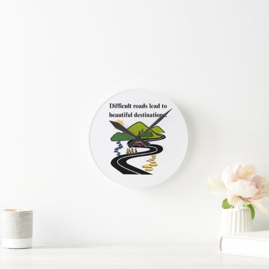 Moeilijke wegen leiden tot prachtige bestemmingen ronde klok (Huis)