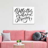 Moeilijkheden maken me sterker canvas afdruk (Insitu (Woonkamer))