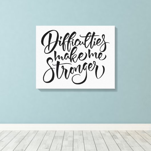 Moeilijkheden maken me sterker canvas afdruk (Insitu (Houten vloer))