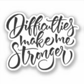 Moeilijkheden maken me sterker sticker (Voorkant)