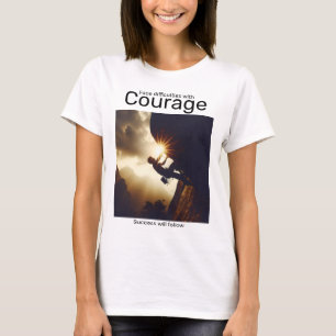 Moeilijkheden onder ogen zien met moed en succes z t-shirt