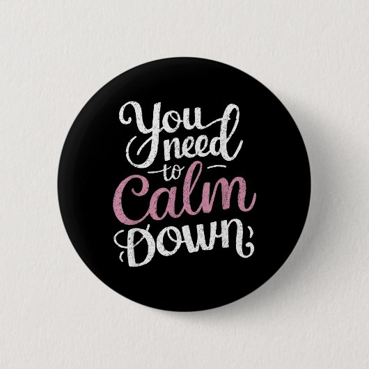 Moet Afkoelen Grappige Zin Blijf Kalm Koel Ronde Button 5,7 Cm (Voorkant)