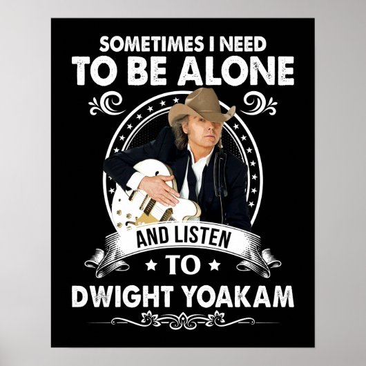 Moet alleen zijn en naar Dwight Yoakam Music luist Poster (Voorkant)