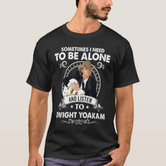 Moet alleen zijn en naar Dwight Yoakam Music luist T-shirt