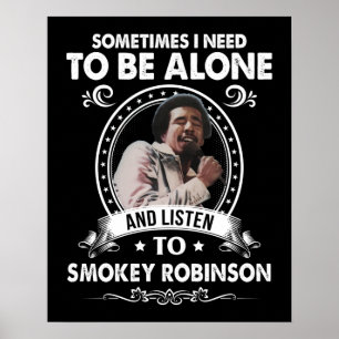 Moet alleen zijn en naar Smokey Robinson luisteren Poster