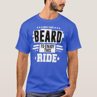 moet een baard hebben om van deze rit te genieten t-shirt