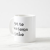 moet een gumbo hebben koffiemok (Voorkant links)