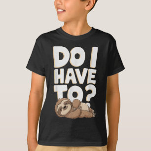 Moet ik grappige luiaard cadeau luie houding t-shirt