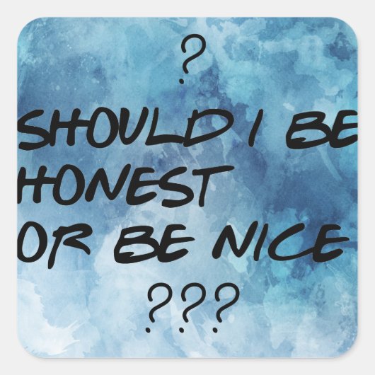 MOET IK HONEST ZIJN OF NICE Cool Sticker ZIJN (Voorkant)