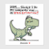 Moet ik nu of na uitsterven mijn huiswerk maken? sticker (Vel)