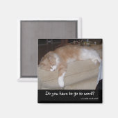 Moet je naar je werk? magneet (Voorkant / Achterkant)