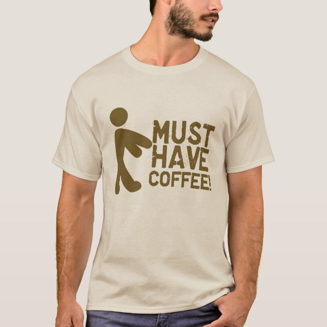 Moet koffie hebben! Zombie T-shirt (Voorkant)