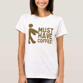 Moet koffie hebben! Zombie T-shirt