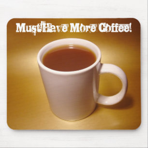 Moet meer koffie hebben! Mousepad Muismat