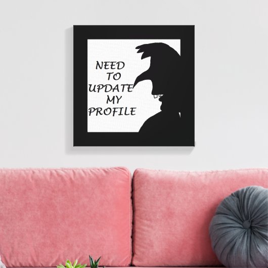 MOET MIJN PROFIEL BIJWERKEN CANVAS AFDRUK (Insitu (Woonkamer))