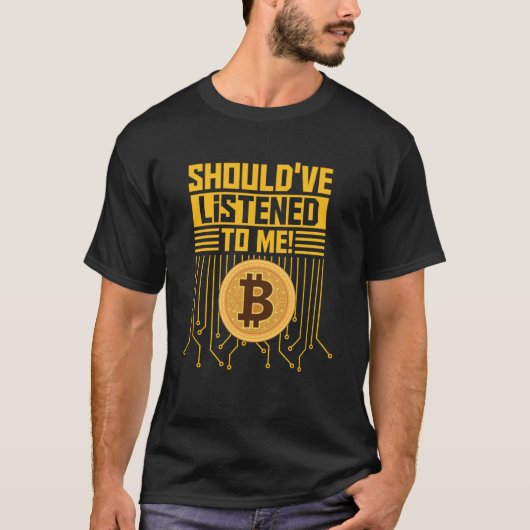 Moet naar me geluisterd Bitcoin houders Bitcoin T-shirt (Voorkant)