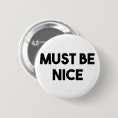 Moet Nice zijn Ronde Button 5,7 Cm (Voorkant /achterkant)