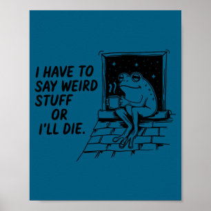 Moet rare dingen zeggen of doodgaan grappige kikke poster