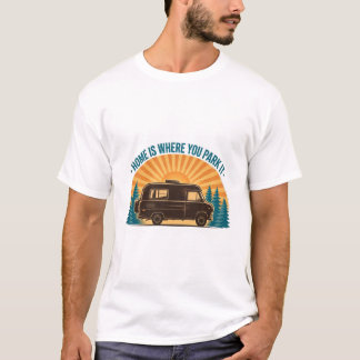 Moet te Leven Thuis is Waar Je Het Parkeert T-Shir T-shirt