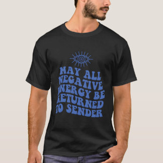 Moge alle negatieve energie worden teruggegeven aa t-shirt