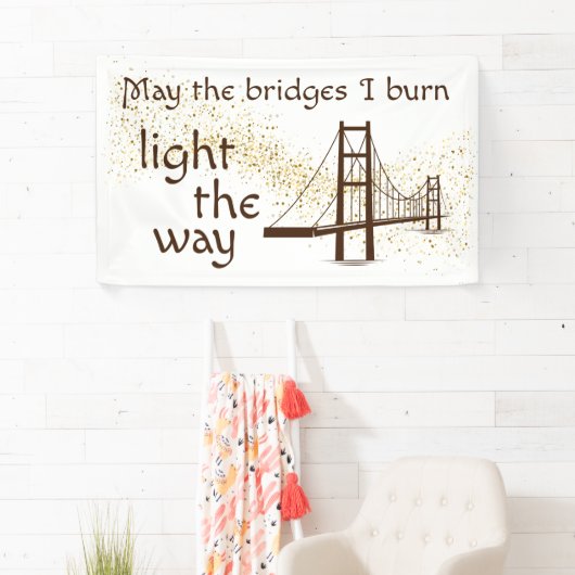 Moge de bruggen die ik beschoten de weg wijzen spandoek (Insitu)