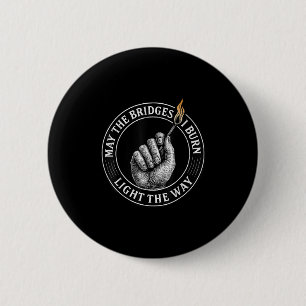 Moge De Bruggen Die Ik Verbrand Het Pad Verlichten Ronde Button 5,7 Cm