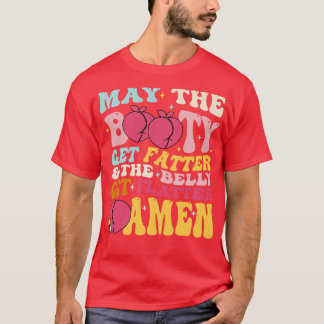 Moge de buit dikker worden en de buik dikker worde t-shirt
