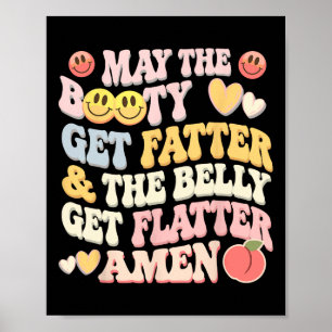 Moge de buit dikker worden en de buik platter poster