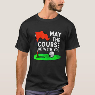 Moge de cursus bij je Golf Golfing Funny Gag zijn T-shirt