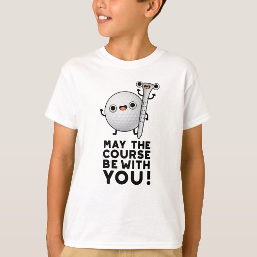 Moge de cursus bij jullie grappige Golf Pun zijn T-shirt (Voorkant)