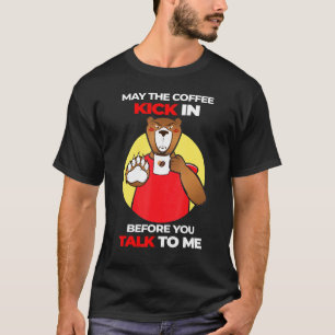 Moge De Koffie Kicken Voordat Je Serieus Praat Bea T-shirt