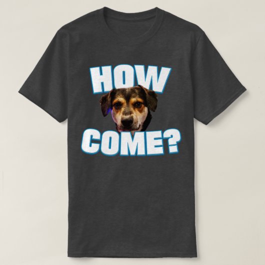 Moge hoe komen t-shirt (Design voorkant)