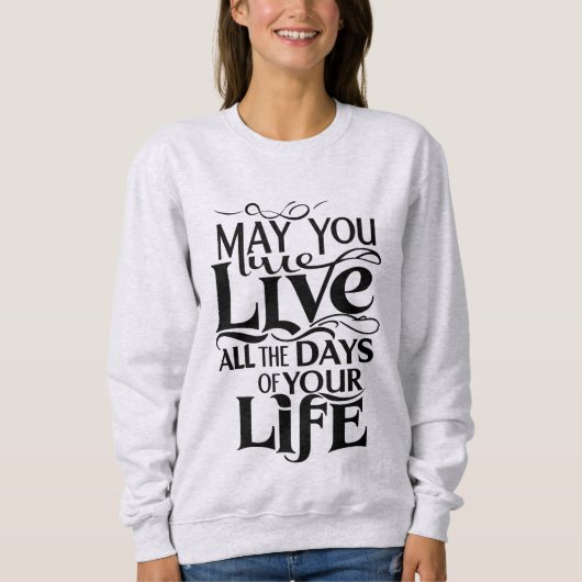 Moge je alle dagen van je leven leven trui (Voorkant)