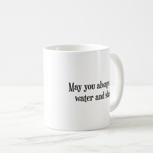 Moge je altijd water en schaduw vinden koffiemok (Voorkant rechts)