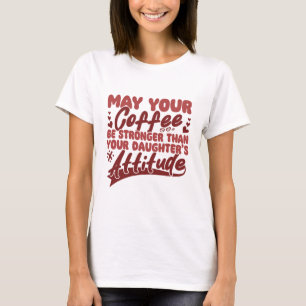 Moge Je Koffie Sterk Zijn – Grappige Sarcastische T-shirt