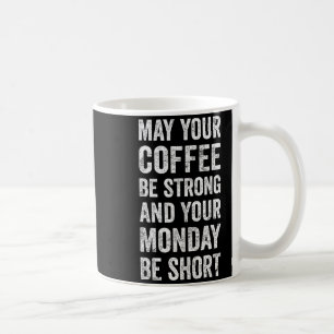 Moge je koffie sterk zijn Grappige spreuk Koffiemok