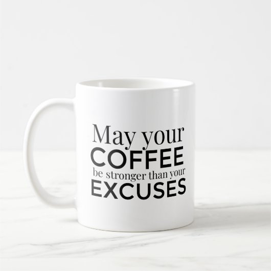 Moge je koffie sterker zijn dan je excuses mok (Links)