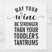 Moge je wijn sterker zijn dan je peuter wijn etiket (Enkel label)